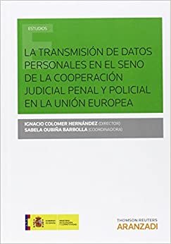 La transmisión de datos personales en el seno de la cooperación judicial penal y policial en la Unión Europea