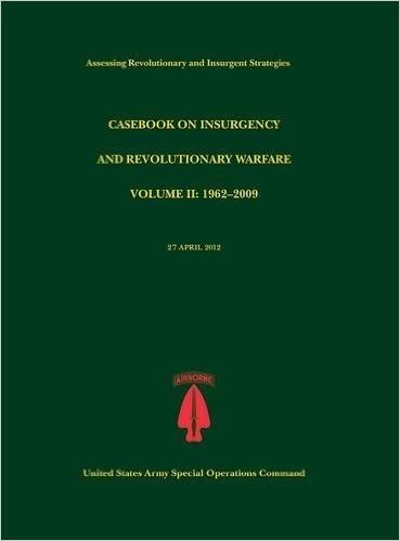 Casebook on Insurgency and Revolutionary Warfare, Volume II: 1962-2009 (Assessing Revolutionary and Insurgent Strategies Series)
