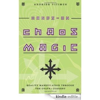 Hands-On Chaos Magic: Reality Manipulation through the Ovayki Current [Kindle-editie]