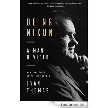 Being Nixon: A Man Divided [Kindle-editie]