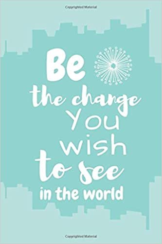 indir Be the Change You Wish to See in the World: Positive Notebook with Motivational Quote on the Cover (110 Blank Unlined Pages, 6 x 9) Notebook for Girl