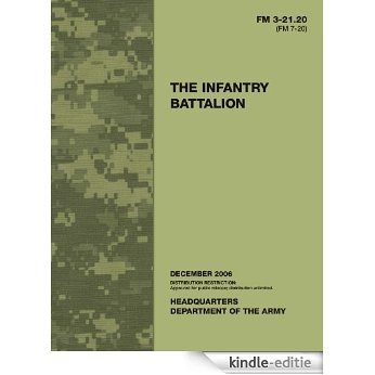 Field Manual FM 3-21.20 (FM 7-20) The Infantry Battalion December 2006 (English Edition) [Kindle-editie]