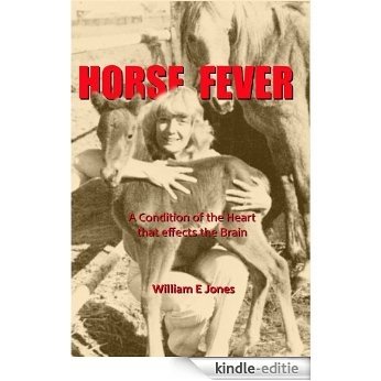 Horse Fever: A Condition of the Heart that affects the Brain (English Edition) [Kindle-editie]