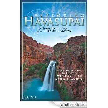 Exploring Havasupai: A Guide to the Heart of the Grand Canyon [Kindle-editie]