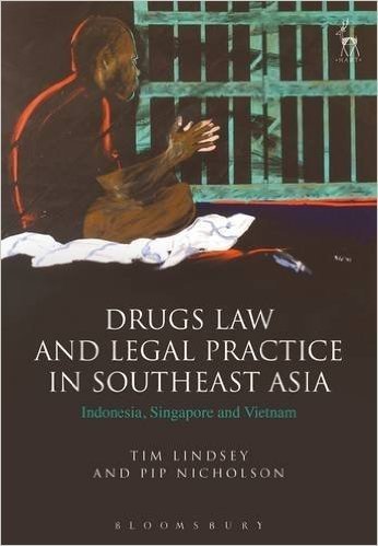 Drugs Law and Legal Practice in Southeast Asia: Indonesia, Singapore and Vietnam baixar