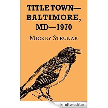 Title Town-Baltimore, MD-1970 (English Edition) [Kindle-editie]