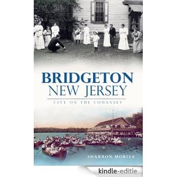 Bridgeton, New Jersey: City on the Cohansey (English Edition) [Kindle-editie]