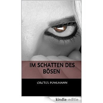 Im Schatten des Bösen: Roman - heiße Familiensaga - Thriller mit Aha - Effekt (German Edition) [Kindle-editie]