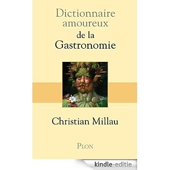 Dictionnaire amoureux de la gastronomie [Kindle-editie]