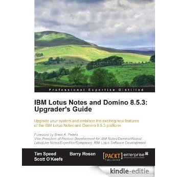 IBM Lotus Notes and Domino 8.5.3: Upgrader's Guide [Kindle-editie]
