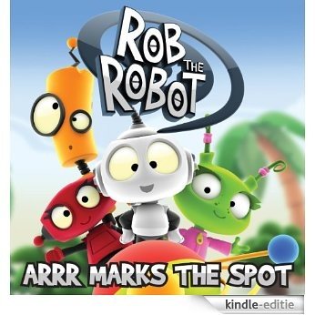 Arrr Marks the Spot (Rob the Robot) (English Edition) [Kindle-editie]
