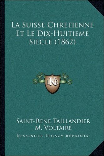 La Suisse Chretienne Et Le Dix-Huitieme Siecle (1862) baixar