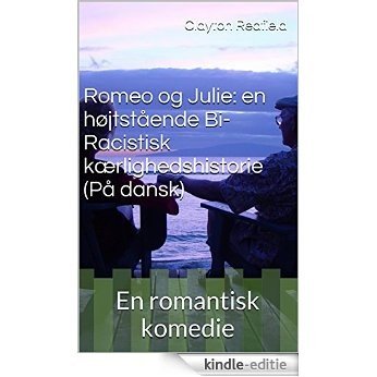 Romeo og Julie: en højtstående Bi-Racistisk kærlighedshistorie (På dansk): En romantisk komedie (Danish Edition) [Kindle-editie] beoordelingen