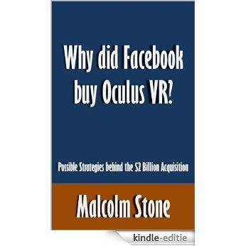 Why did Facebook buy Oculus VR?: Possible Strategies behind the $2 Billion Acquisition [Article] (English Edition) [Kindle-editie]