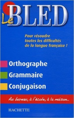 Le Bled : Orthographe Grammaire Conjugaison