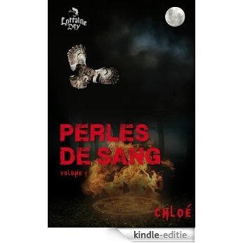 Chloé (Perles de sang t. 1) (French Edition) [Kindle-editie]
