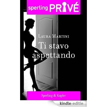 Ti stavo aspettando - Sperling Privé (Italian Edition) [Kindle-editie]