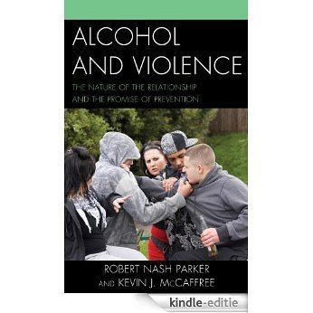 Alcohol and Violence: The Nature of the Relationship and the Promise of Prevention [Kindle-editie]
