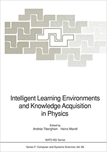 Intelligent Learning Environments and Knowledge Acquisition in Physics: Proceedings of the NATO Advanced Research Workshop on Knowledge Acquisition in ... July 8-12, 1990 (Nato ASI Subseries F: (86))
