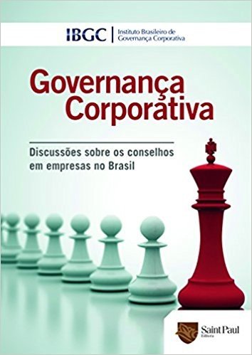 Governança Corporativa. Discussões Sobre os Conselhos em Empresas no Brasil 2012