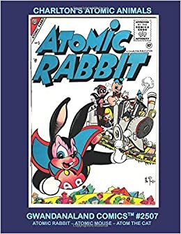 indir Charlton&#39;s Atomic Animals: Gwandanaland Comics #2507 -- The Super Adventures of Atomic Mouse, Atomic Rabbit and Atom The Cat!