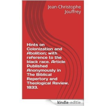 Hints on Colonization and Abolition; with reference to the black race. Article Published Anonymously in The Biblical Repertory and Theological Review. ... Metaphysics of Society 11) (English Edition) [Kindle-editie] beoordelingen