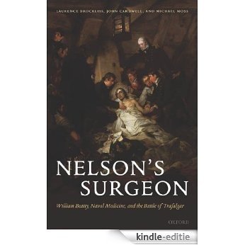 Nelson's Surgeon: William Beatty, Naval Medicine, and the Battle of Trafalgar [Print Replica] [Kindle-editie]