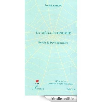 La méga-économie : Revoir le développement (L'esprit économique) [Kindle-editie]