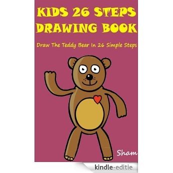 Kids 26 Steps Drawing Book : Draw The Teddy Bear In 26 Simple Steps (English Edition) [Kindle-editie]