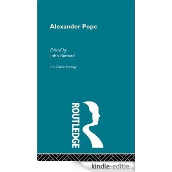 Alexander Pope: The Critical Heritage (The Collected Critical Heritage : the Restoration and the Augustans) [Kindle-editie]