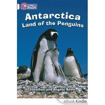 Collins Big Cat - Antarctica: Land of the Penguins: Band 10/White [eBook Kindle]