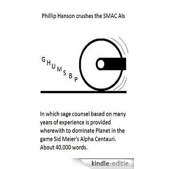 Phillip Hanson crushes the SMAC AIs (English Edition) [Kindle-editie]