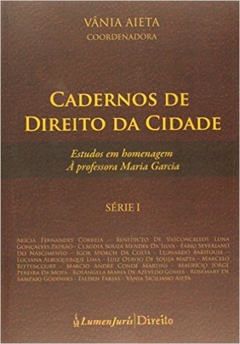 Cadernos de Direito da Cidade. Estudos em Homenagem à Professora Marcia Garcia - Série 1