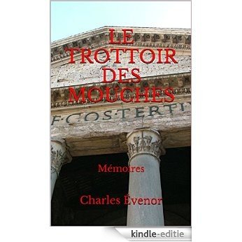 LE TROTTOIR DES MOUCHES: Mémoires (French Edition) [Kindle-editie]