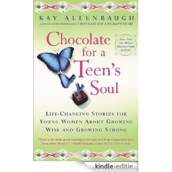 Chocolate For a Teen's Soul: Lifechanging Stories For Young Women About Growing Wise And Growing Strong (English Edition) [Kindle-editie]
