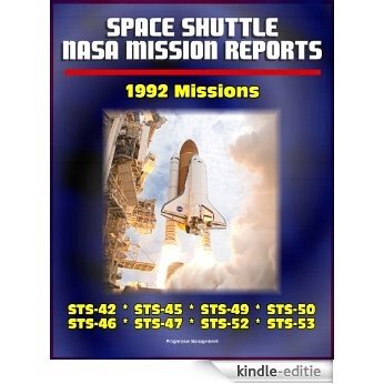 Space Shuttle NASA Mission Reports: 1992 Missions, STS-42, STS-45, STS-49, STS-50, STS-46, STS-47, STS-52, STS-53 (English Edition) [Kindle-editie]