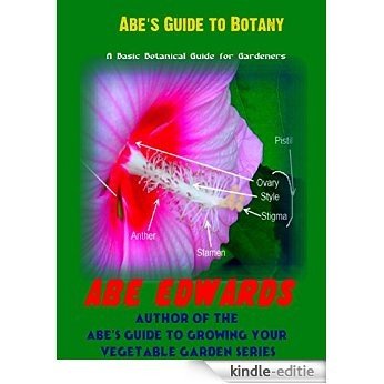 Abe's Guide to Botany: A Basic Botanical Guide for Gardeners (English Edition) [Kindle-editie] beoordelingen