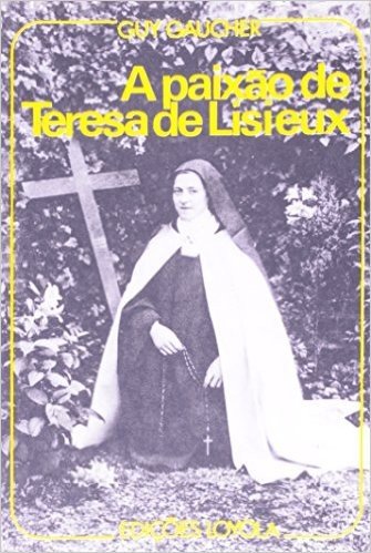 A Paixão De Teresa De Lisieux
