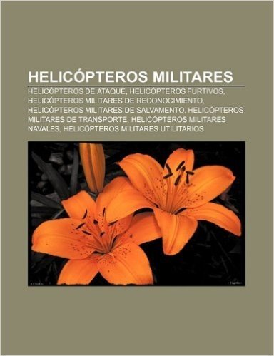 Helicopteros Militares: Helicopteros de Ataque, Helicopteros Furtivos, Helicopteros Militares de Reconocimiento