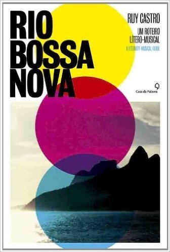 Rio Bossa Nova. Um Roteiro Litero-Musical