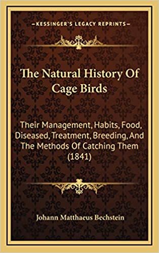 indir The Natural History Of Cage Birds: Their Management, Habits, Food, Diseased, Treatment, Breeding, And The Methods Of Catching Them (1841)