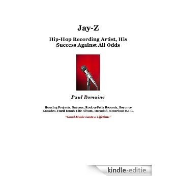 Jay-Z: Hip-Hop recording Artist and His Success Against All Odds (English Edition) [Kindle-editie]
