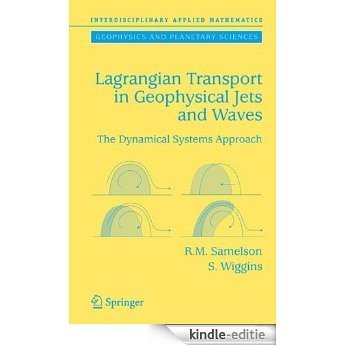 Lagrangian Transport in Geophysical Jets and Waves: The Dynamical Systems Approach: 31 (Interdisciplinary Applied Mathematics) [Kindle-editie]