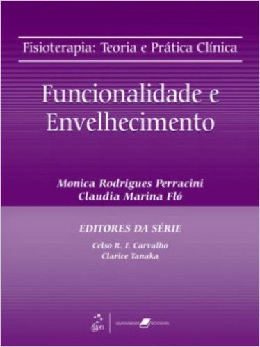 Funcionalidade e Envelhecimento - Coleção Fisioterapia: Terapia e Prática Clínica