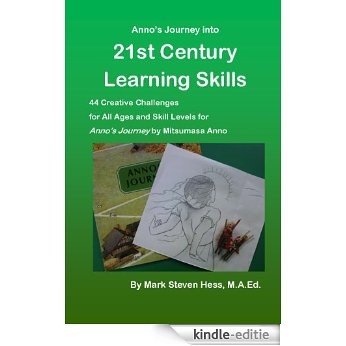 Anno's Journey in 21st Century Learning Skills:  44 Creative Challenges for All Age and Skill Levels (GATE Reading Series) (English Edition) [Kindle-editie]