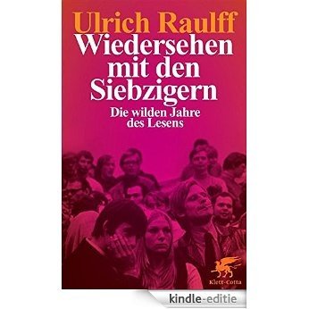 Wiedersehen mit den Siebzigern: Die wilden Jahre des Lesens (German Edition) [Kindle-editie]