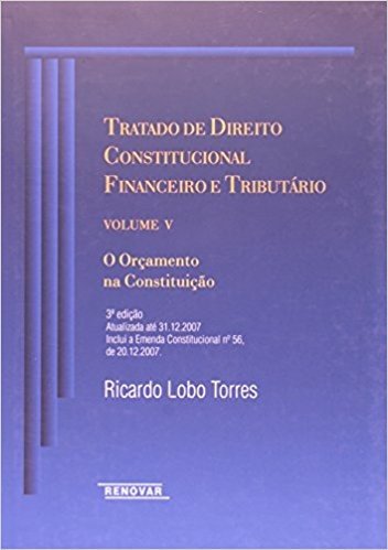 Tratado de Direito Constitucional Financeiro e Tributário. Orçamento na Constituição - Volume V