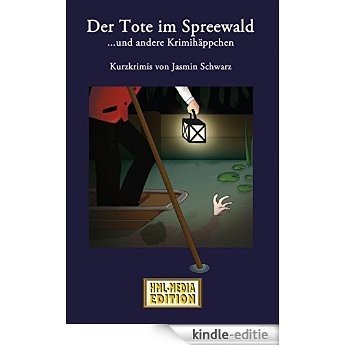 Der Tote im Spreewald    (Krimihäppchen aus dem "Wilden Osten") (HML-MEDIA-EDITION - die Krimiwelt 6) (German Edition) [Kindle-editie]
