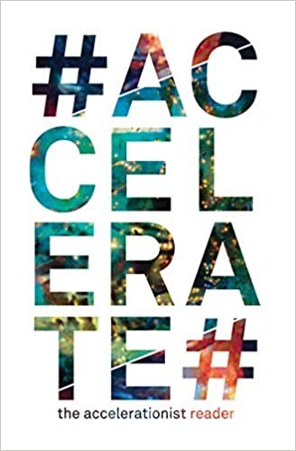 #Accelerate – The Accelerationist Reader
