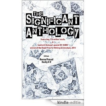 The Significant Anthology: Featuring 176 writers' works & Santosh Bakaya's poem Oh Hark! (English Edition) [Kindle-editie]